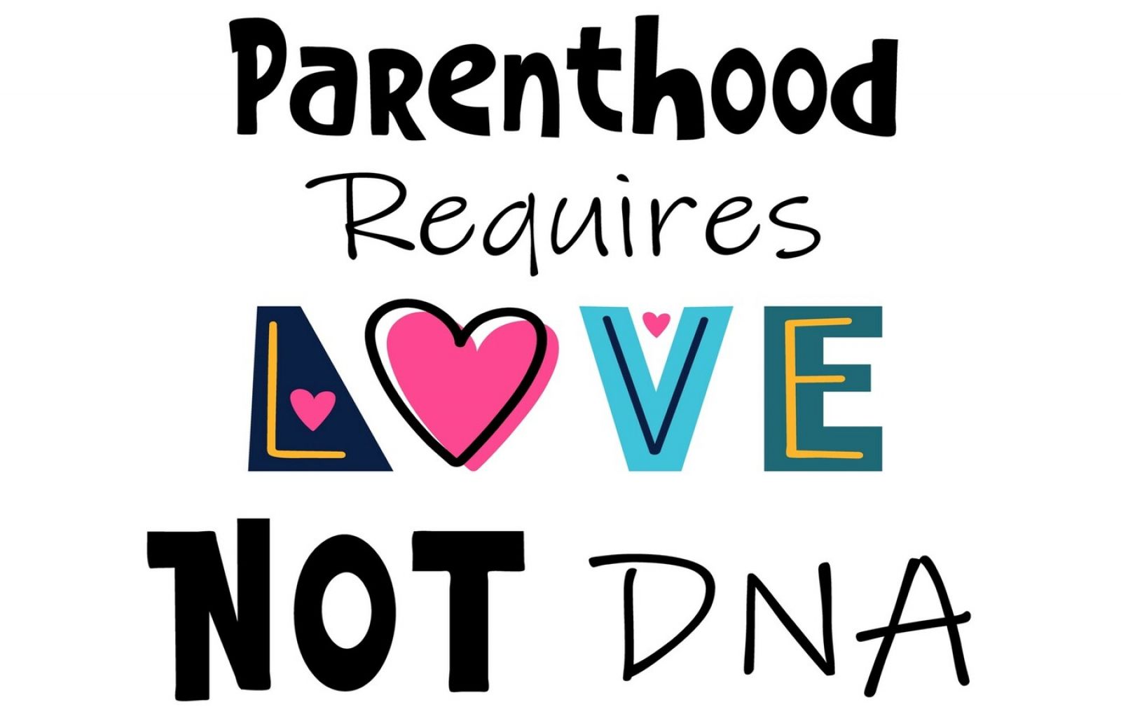 Parenthood Requires Love Not DNA image banner image
