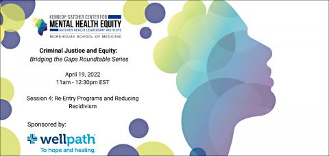 Criminal Justice and Equity-Bridging the Gaps Session 4: Re-Entry Programs and Reducing Recidivism